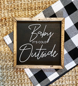 Baby It's Cold Outside Christmas Sign