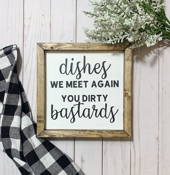 Dishes We Meet Again You Dirty Bastards Kitchen Sign
