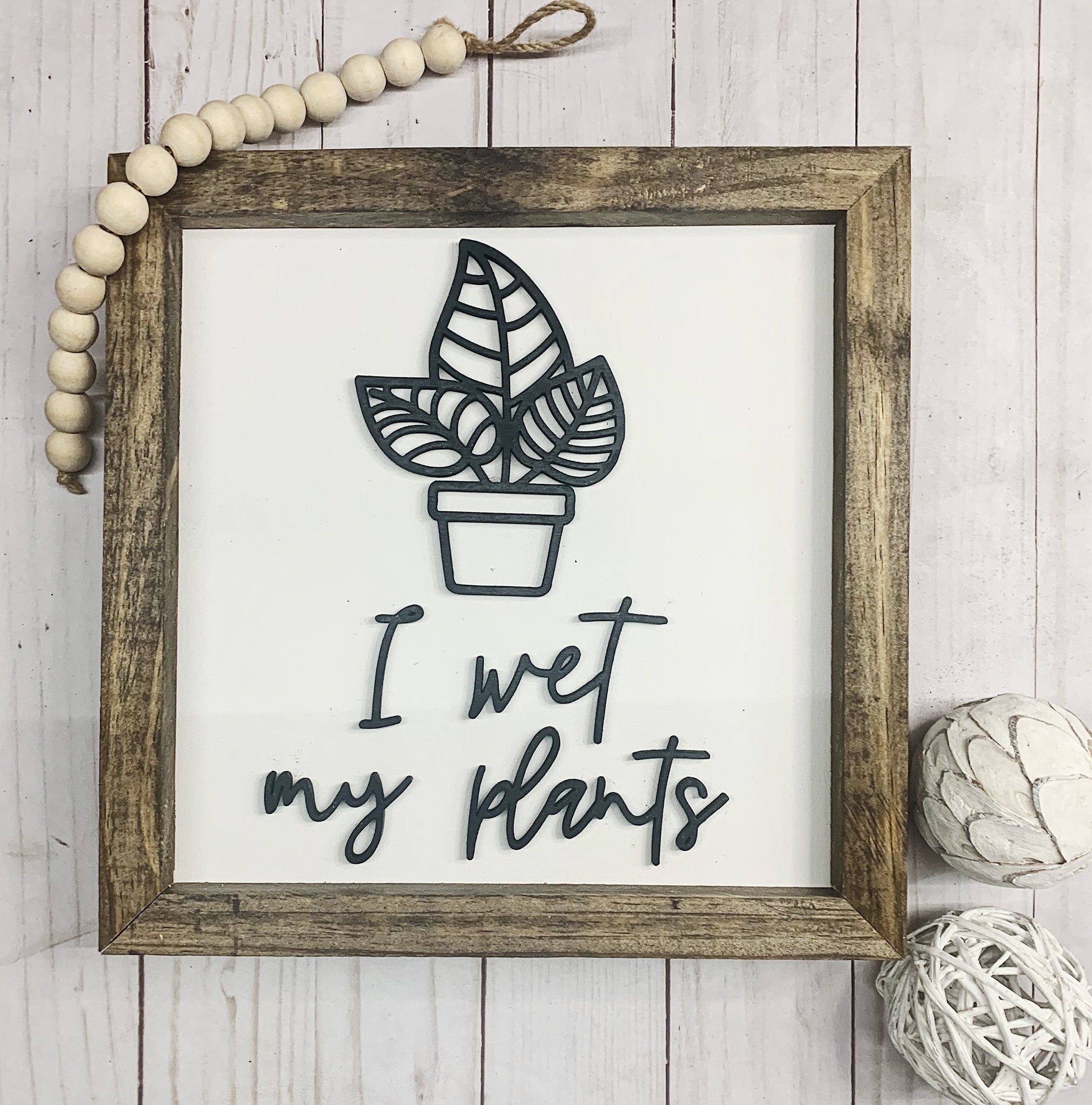 I Wet My Plants Sign - 3D